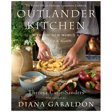 Outlander Kitchen: To the New World and Back Again: The Second Official Outlander Companion Cookbook